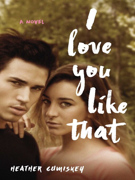 Title details for I Love You Like That by Heather Cumiskey - Available